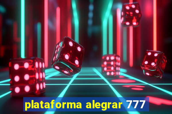 plataforma alegrar 777